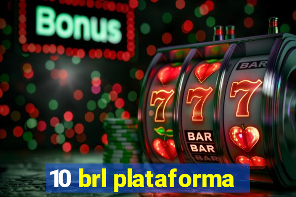 10 brl plataforma