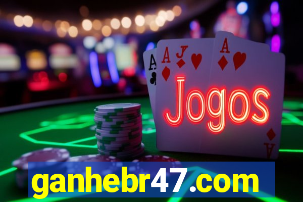 ganhebr47.com