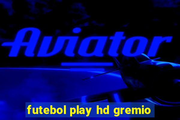 futebol play hd gremio