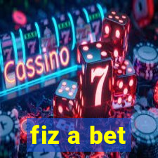 fiz a bet