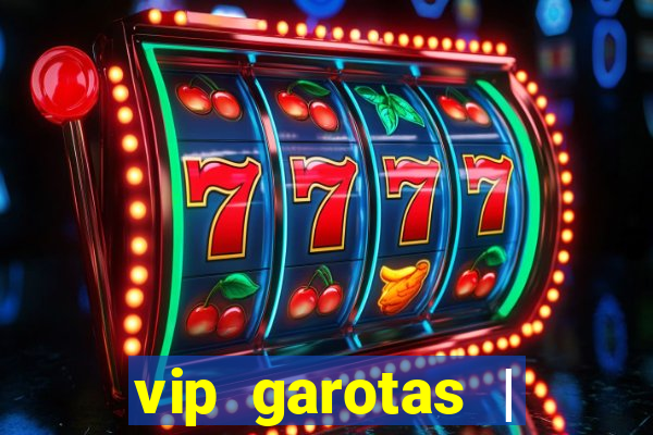 vip garotas | acompanhantes santa maria