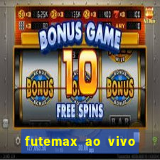 futemax ao vivo futebol ao vivo