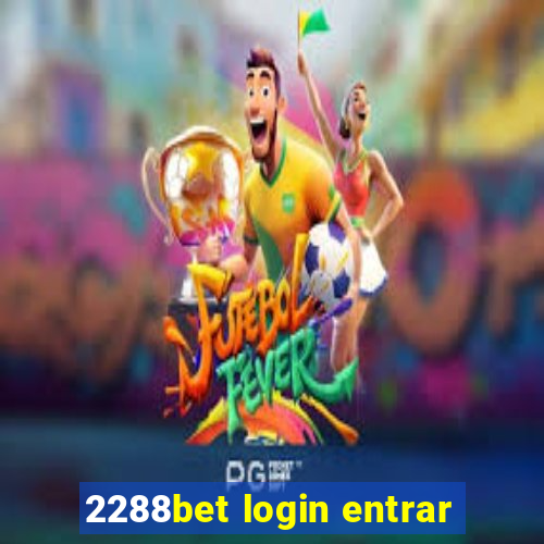 2288bet login entrar