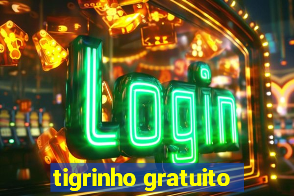 tigrinho gratuito