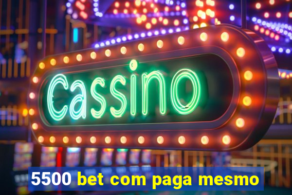 5500 bet com paga mesmo