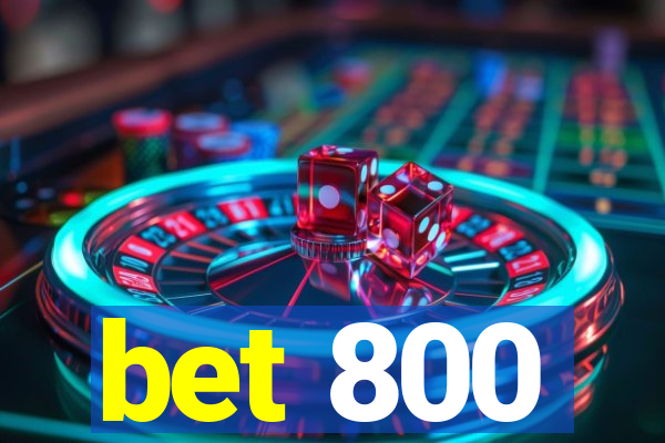 bet 800