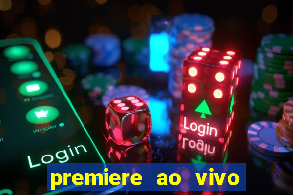 premiere ao vivo em hd