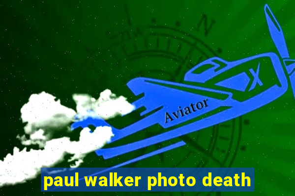 paul walker photo death