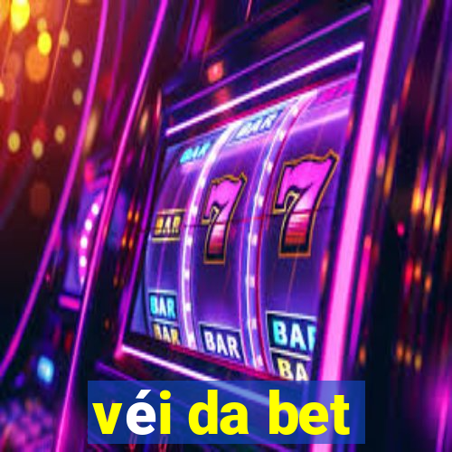 véi da bet