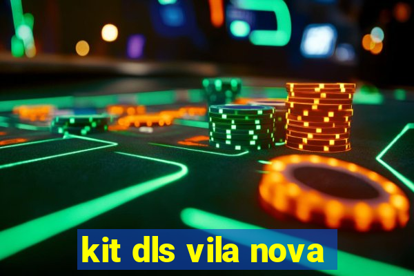 kit dls vila nova