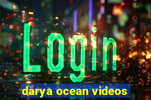 darya ocean videos