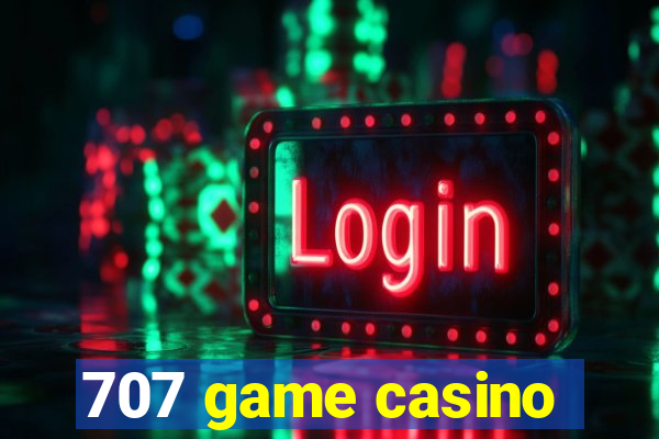 707 game casino