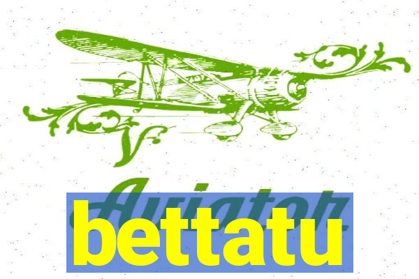 bettatu