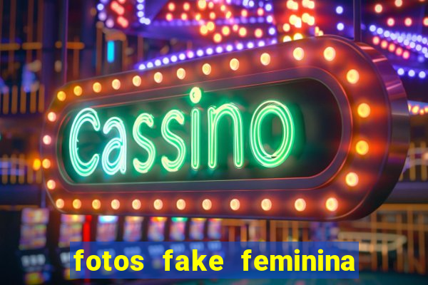 fotos fake feminina no espelho