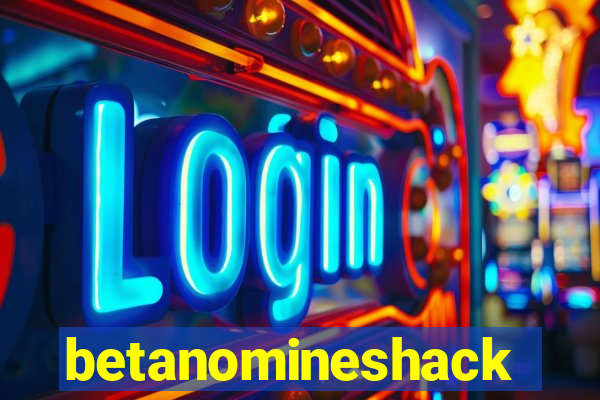 betanomineshack