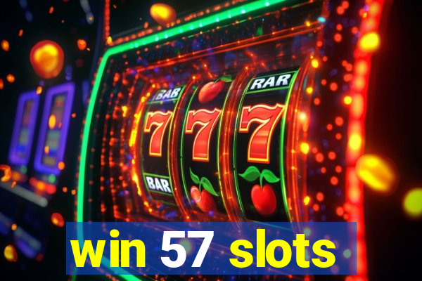 win 57 slots