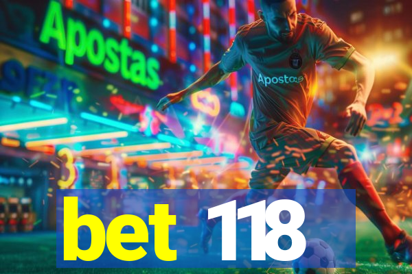 bet 118