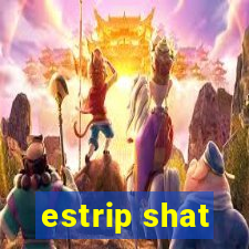 estrip shat