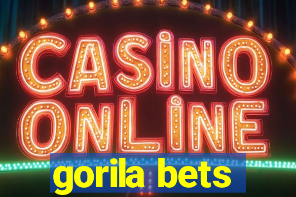 gorila bets