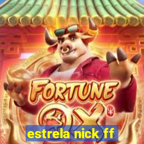 estrela nick ff