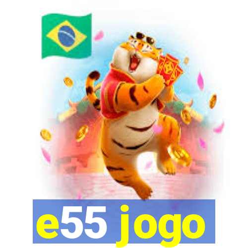 e55 jogo