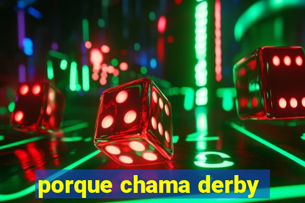 porque chama derby