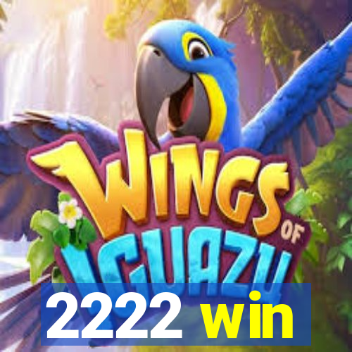 2222 win