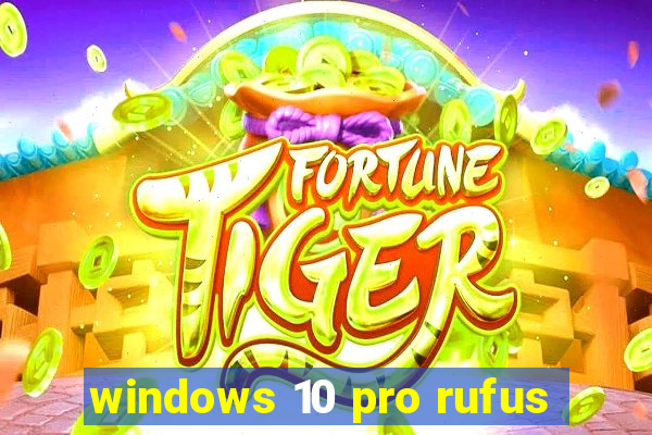 windows 10 pro rufus