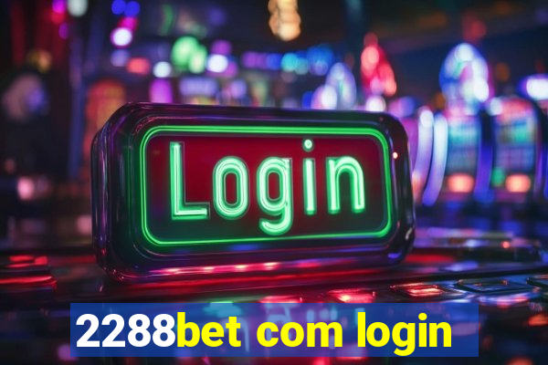 2288bet com login