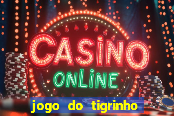 jogo do tigrinho de r$ 1