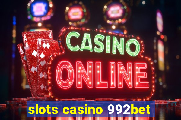 slots casino 992bet