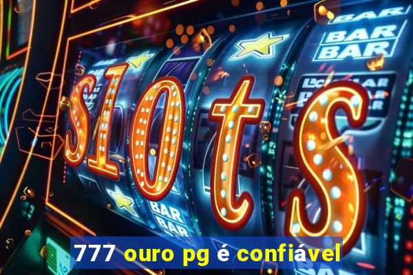 777 ouro pg é confiável