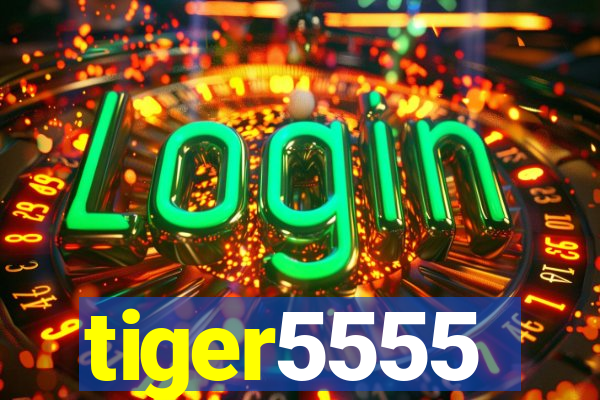 tiger5555