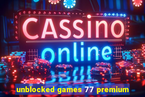 unblocked games 77 premium