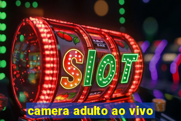 camera adulto ao vivo