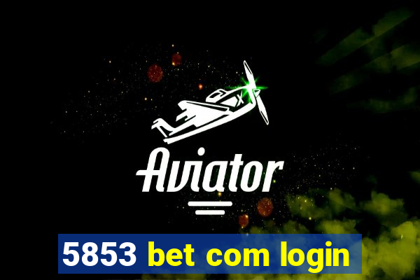 5853 bet com login