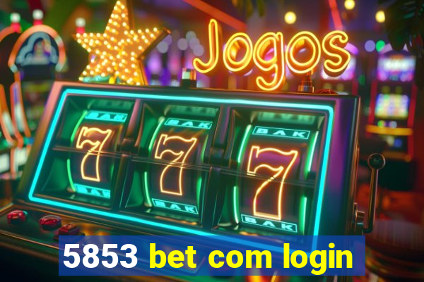 5853 bet com login