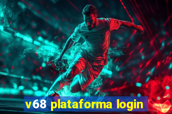 v68 plataforma login