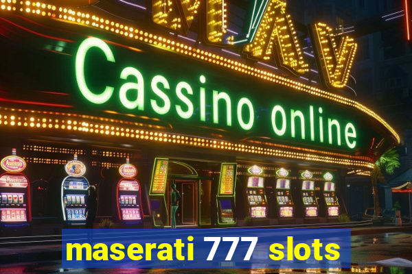 maserati 777 slots