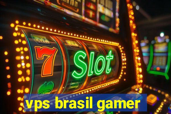 vps brasil gamer