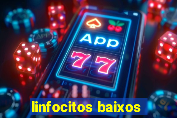 linfocitos baixos