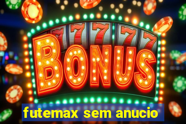 futemax sem anucio