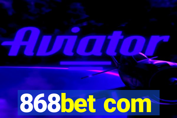 868bet com