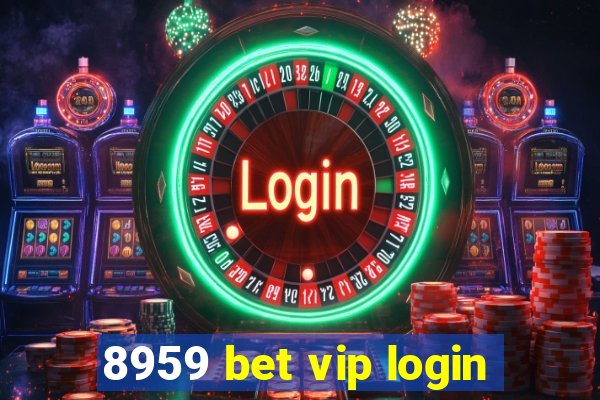 8959 bet vip login