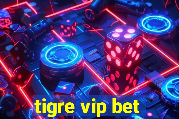 tigre vip bet