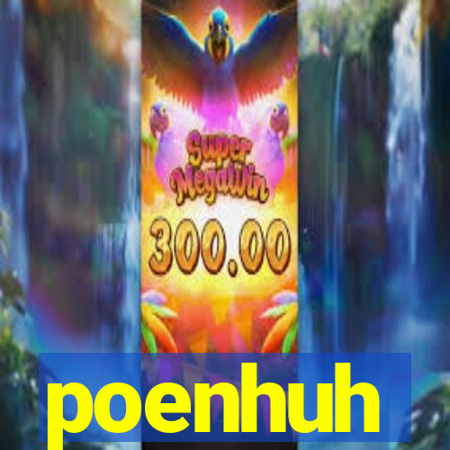 poenhuh