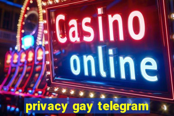 privacy gay telegram