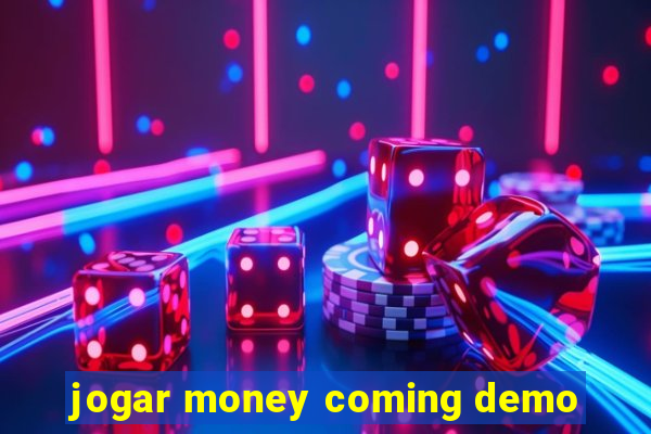 jogar money coming demo