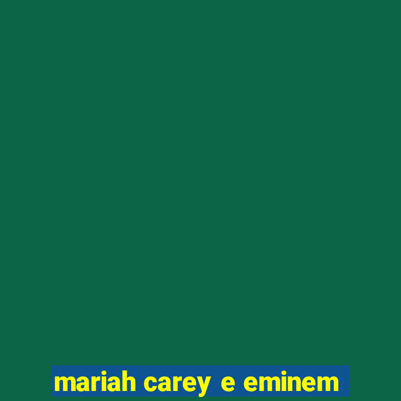 mariah carey e eminem