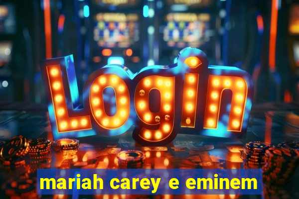 mariah carey e eminem